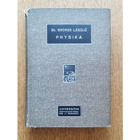 Rhorer László, Dr.: Physika. Egyetemi és főiskolai hallgatók számára. Több száz ábrával.