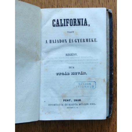 Ungár István: California vagy a hajadon és gyermeke. Regény. (1856)