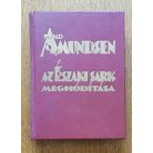Roald Amundsen, Lincoln Ellsworth: Az északi sark meghódítása (Első kiadás)