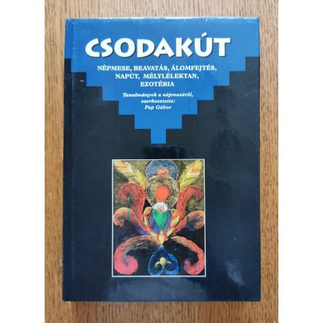 Pap Gábor (szerk.): Csodakút - Népmese, beavatás, álomfejtés, napút, mélylélektan, ezotéria
