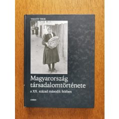   Valuch Tibor: Magyarország társadalomtörténete a XX. század második felében