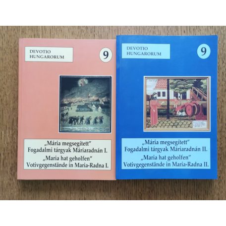 Barna Gábor (szerk.): "Mária megsegített" Fogadalmi tárgyak Máriaradnán I-II. "Maria hat geholfen" Votivgegenstände in Maria-Radna I-II-
