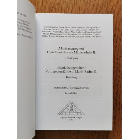 Barna Gábor (szerk.): "Mária megsegített" Fogadalmi tárgyak Máriaradnán I-II. "Maria hat geholfen" Votivgegenstände in Maria-Radna I-II-