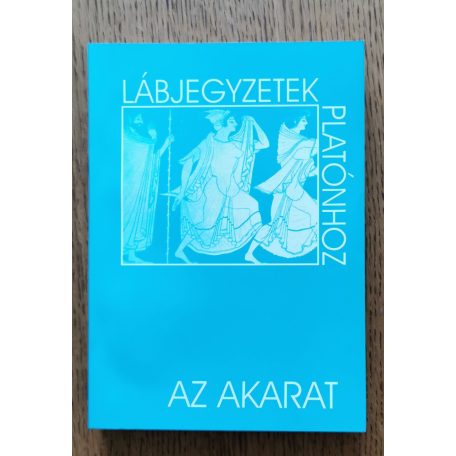 Laczkó Sándor (szerk.): Lábjegyzetek Platónhoz 9. - Az akarat