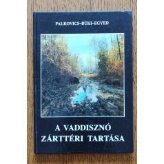 Palkovics-Büki-Egyed: A vaddisznó zárttéri tartása