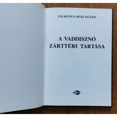 Palkovics-Büki-Egyed: A vaddisznó zárttéri tartása