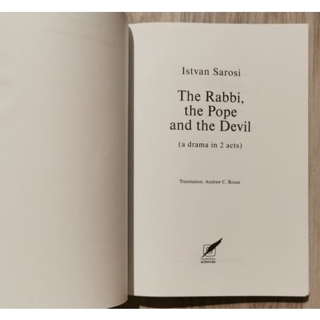 Istvan Sarosi: The Rabbi, the Pope and the Devil (A drama in 2)