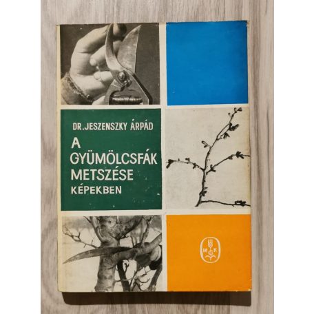 Jeszenszky Árpád, Dr.: A gyümölcsfák metszése képekben