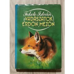 Fekete István: Vadászatok erdőn-mezőn 