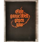 Wilhelm Reetz, Werner Beumelburg:  Eine ganze Welt gegen uns eine Geschichte des Weltkriegs in Bildern