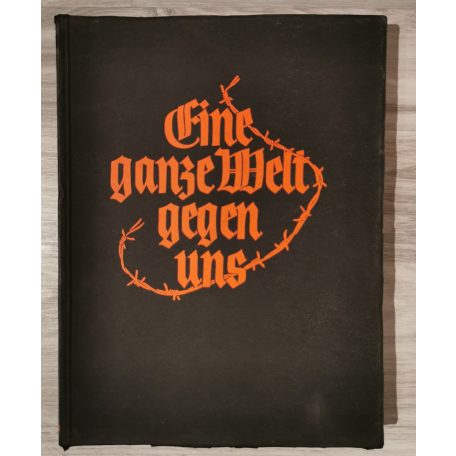 Wilhelm Reetz, Werner Beumelburg:  Eine ganze Welt gegen uns eine Geschichte des Weltkriegs in Bildern