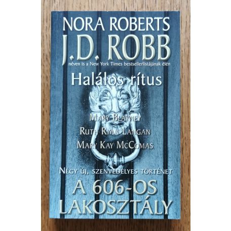 J. D. Robb (Nora Roberts); Mary Blayney; Ruth Ryan Langan; Mary Kay McComas: A 606-os lakosztály: Négy új, szenvedélyes történet  