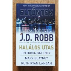   J. D. Robb (Nora Roberts); Mary Blayney; Ruth Ryan Langan; Patricia Gaffney: Eltűntek: Négy új, szenvedélyes történet  