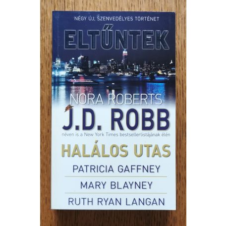 J. D. Robb (Nora Roberts); Mary Blayney; Ruth Ryan Langan; Patricia Gaffney: Eltűntek: Négy új, szenvedélyes történet  