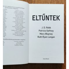   J. D. Robb (Nora Roberts); Mary Blayney; Ruth Ryan Langan; Patricia Gaffney: Eltűntek: Négy új, szenvedélyes történet  