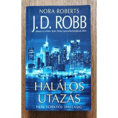   J. D. Robb (Nora Roberts): Halálos utazás - New Yorktól Dallasig