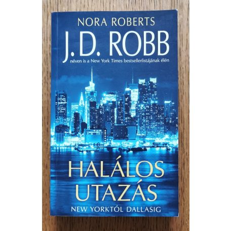 J. D. Robb (Nora Roberts): Halálos utazás - New Yorktól Dallasig