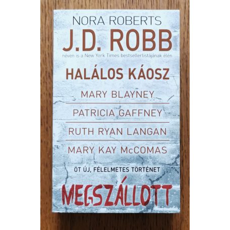 J. D. Robb (Nora Roberts); Mary Blayney; Patricia Gaffney; Ruth Ryan Langan; Mary Kay McComas: Megszállott: Öt új, félelmetes történet  