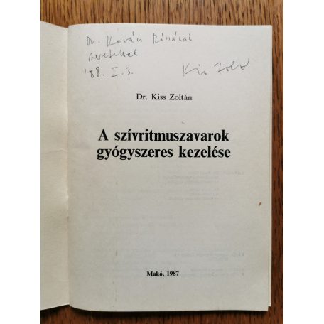 Kiss Zoltán Dr.: A szívritmuszavarok gyógyszeres kezelése (Dedikált)