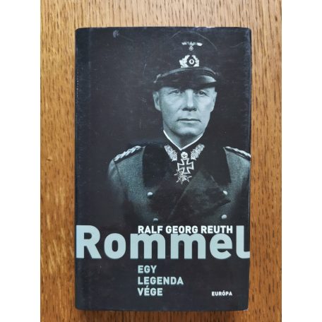Ralf Georg Reuth: Rommel - Egy legenda vége