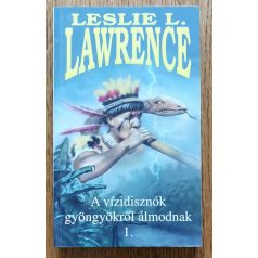   Leslie L. Lawrence: A vízidisznók gyöngyökről álmodnak 1-2.