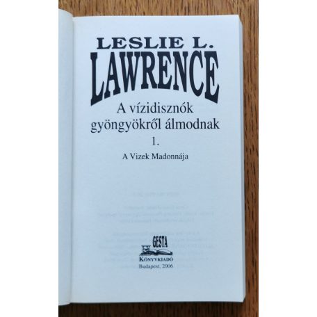 Leslie L. Lawrence: A vízidisznók gyöngyökről álmodnak 1-2.