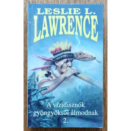 Leslie L. Lawrence: A vízidisznók gyöngyökről álmodnak 1-2.