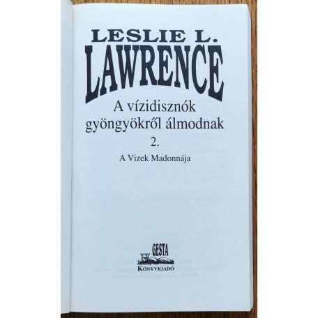 Leslie L. Lawrence: A vízidisznók gyöngyökről álmodnak 1-2.