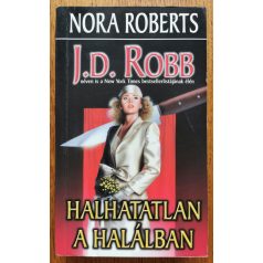 J. D. Robb (Nora Roberts): Halhatatlan a halálban