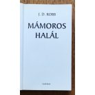 J. D. Robb (Nora Roberts): Mámoros halál