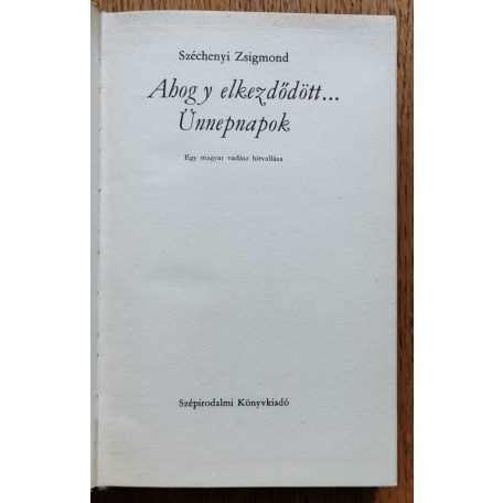 Széchenyi Zsigmond: Ahogy elkezdődött...- Ünnepnapok
