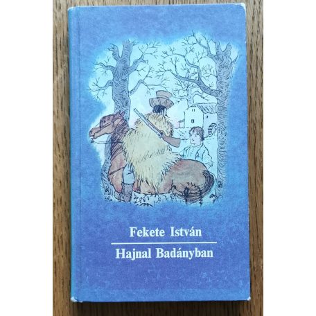 Fekete István: Hajnal Badányban