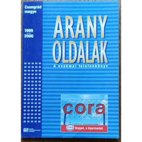 Arany Oldalak - A szakmai telefonkönyv - Csongrád megye 1999/2000 