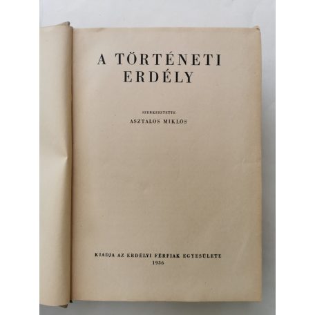 Asztalos Miklós (szerk.): A történeti Erdély (Első kiadás!)
