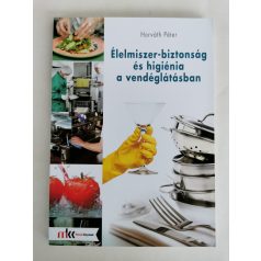   Horváth Péter: Élelmiszer- biztonság és higiénia a vendéglátásban