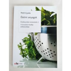   Pető Gyula: Élelmi anyagok - Ételkészítési ismeretek 2. - A konyhai munka előkészítése