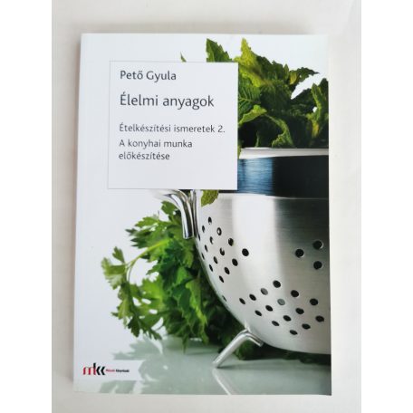Pető Gyula: Élelmi anyagok - Ételkészítési ismeretek 2. - A konyhai munka előkészítése
