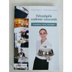   Onódi Ferenc - Török István János: Felszolgáló szakmai ismeretek - Vendéglátás, terítés, szervírozás