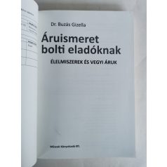   Buzás Gizella, Dr.: Áruismeret bolti eladóknak - Élelmiszerek és vegyi áruk