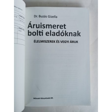Buzás Gizella, Dr.: Áruismeret bolti eladóknak - Élelmiszerek és vegyi áruk