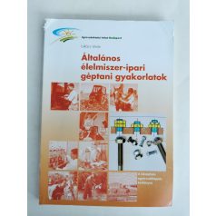   Lukács István: Általános élelmiszer-ipari géptani gyakorlatok