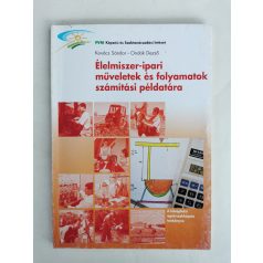   Kovács Sándor - Ondok Dezső: Élelmiszer-ipari műveletek és folyamatok számítási példatára