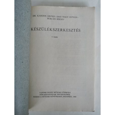 Kardos Árpád, Dr. - Sasi Nagy István - Percze József: Készülékszerkesztés