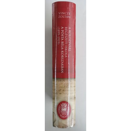 Vincze Zoltán: A kolozsvári régészeti iskola a Pósta Béla-korszakban (1899-1919)