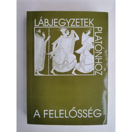 Daróczi Enikő - Laczkó Sándor (szerk.): A felelősség (Lábjegyzetek Platónhoz)