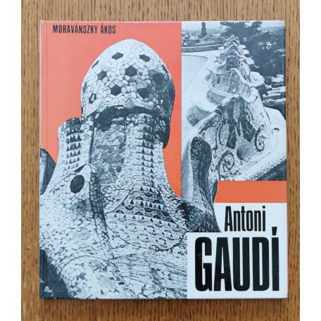 Moravánszky Ákos: Antoni Gaudí