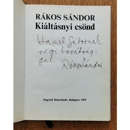 Rákos Sándor: Kiáltásnyi csönd (Dedikált)