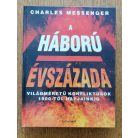 Charles Messenger: A háború évszázada - Világméretű konfliktusok 1900-tól napjainkig (Fotókkal, térképekkel)