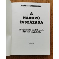  Charles Messenger: A háború évszázada - Világméretű konfliktusok 1900-tól napjainkig (Fotókkal, térképekkel)