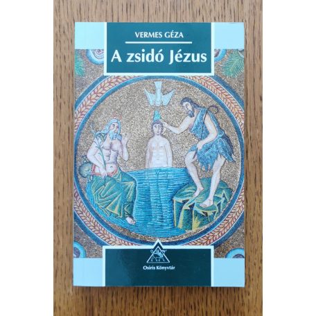 Vermes Géza: A zsidó Jézus